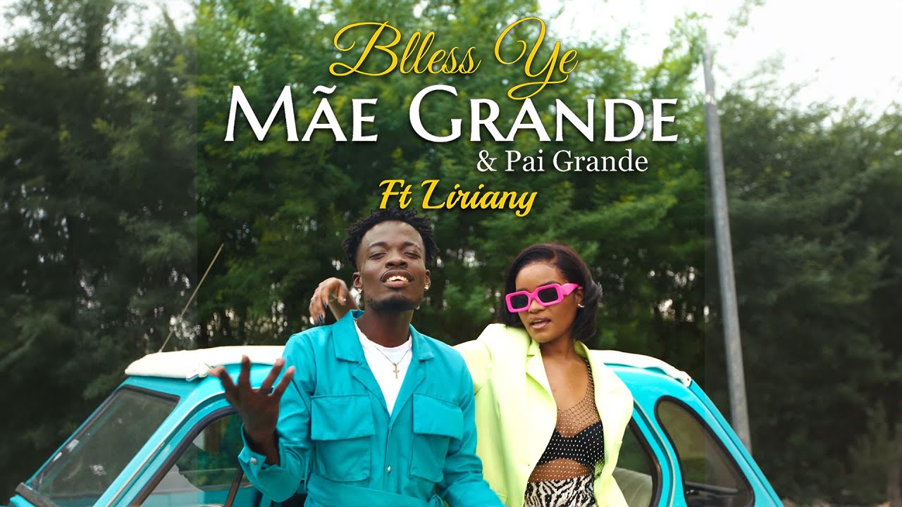 Blless Ye Ft Liriany - Mãe Grande & Pai Grande (Official Video)