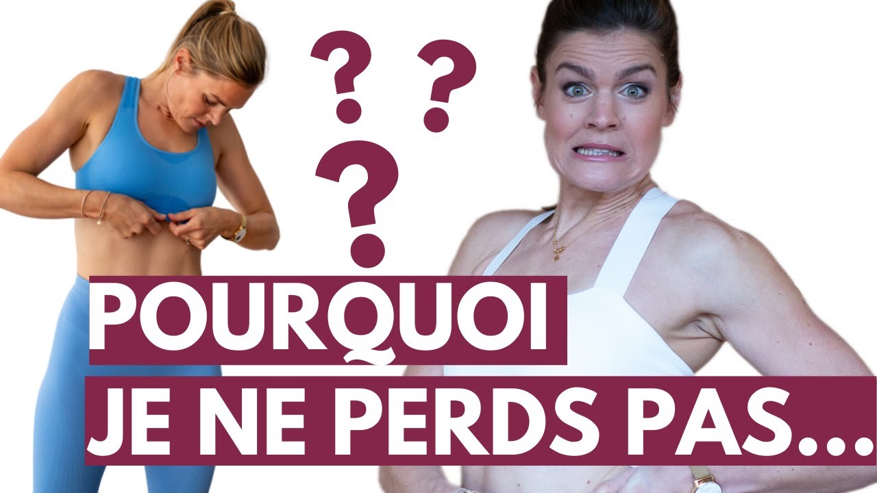 Pourquoi je ne maigris pas / plus ?!