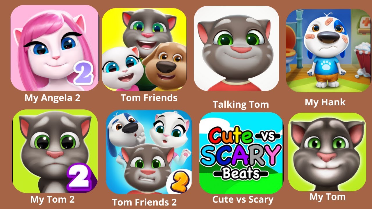 My Angela 2, Tom friends, Talking Tom, My Hank, My Tom2, Tom friends 2, Cute vs Scary, My Tom