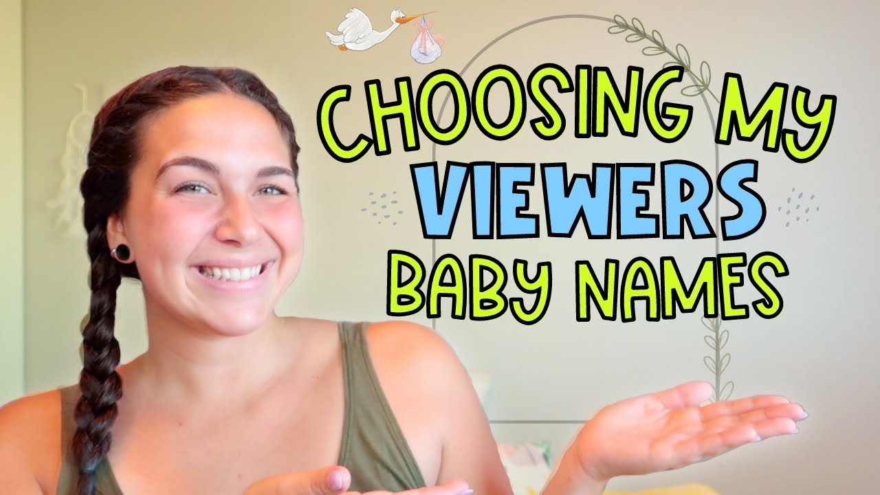 HELPING MY VIEWERS CHOOSE THEIR BABY NAMES! (For Boys & Girls) | Unique Baby Name List!