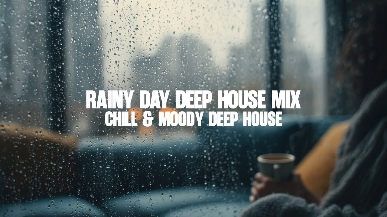 Rainy Day Deep House Mix 🌧️ | Chill & Moody Deep House for Work, Night Drive & Relax