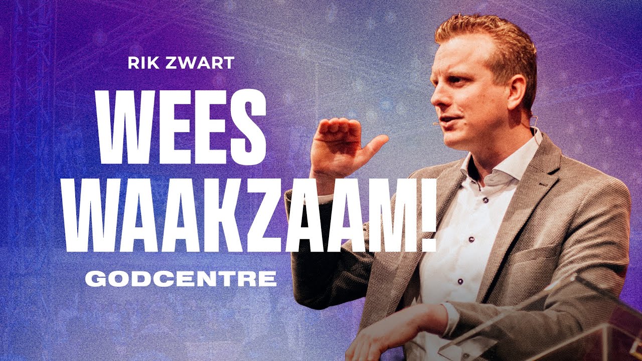 Wees waakzaam! | Rik Zwart | GODcentre Voorschoten | Dream Team Sunday