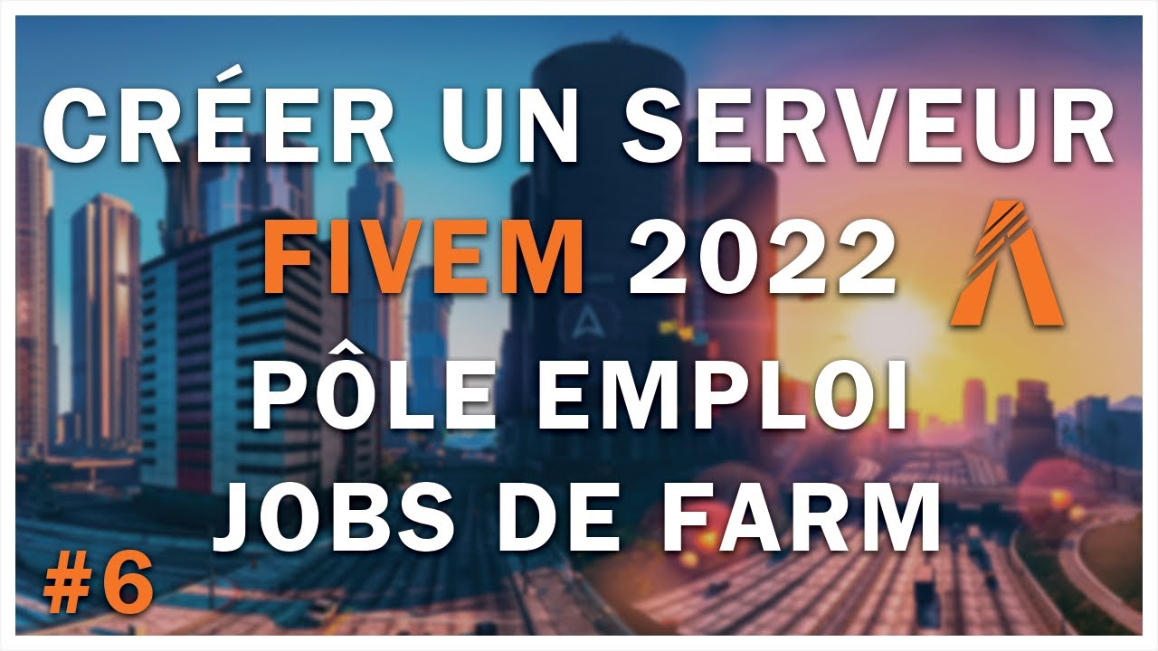 Créer un serveur FiveM 2022 #6 : Pôle emploi / Jobs de farm