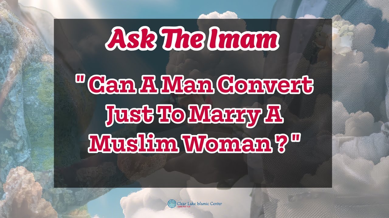 Converting To Islam Just To Marry A Person? | Ask The Imam