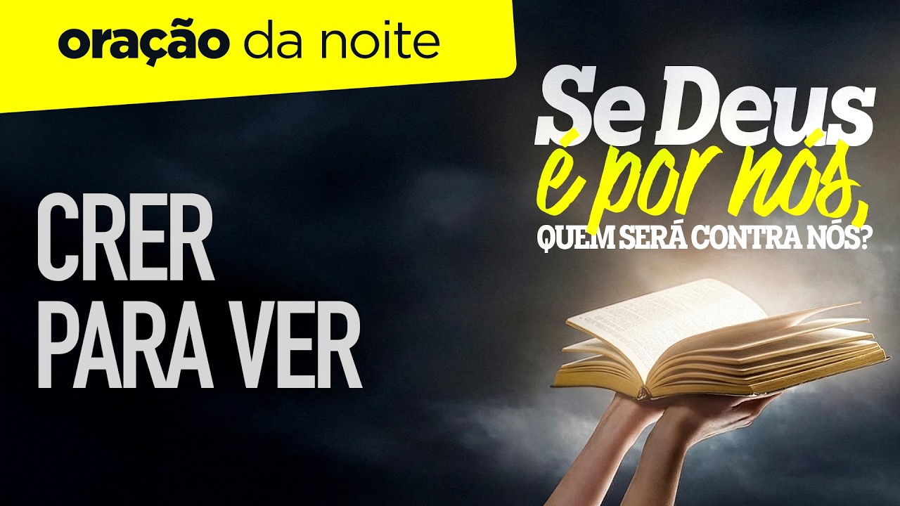 Oração da Noite 🌖 CRER PARA VER [QUA 11FEV]