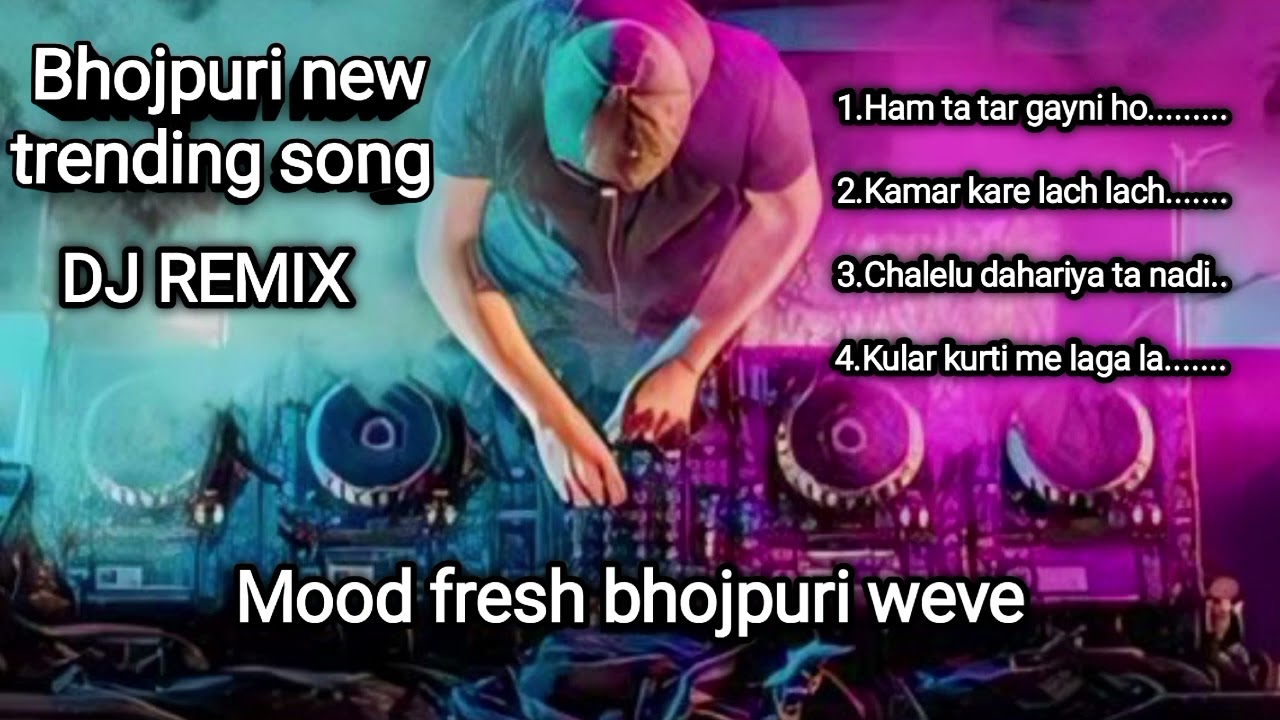 New Trending Bhojpuri Song DJ Remix Mood Fresh Bhojpuri Song