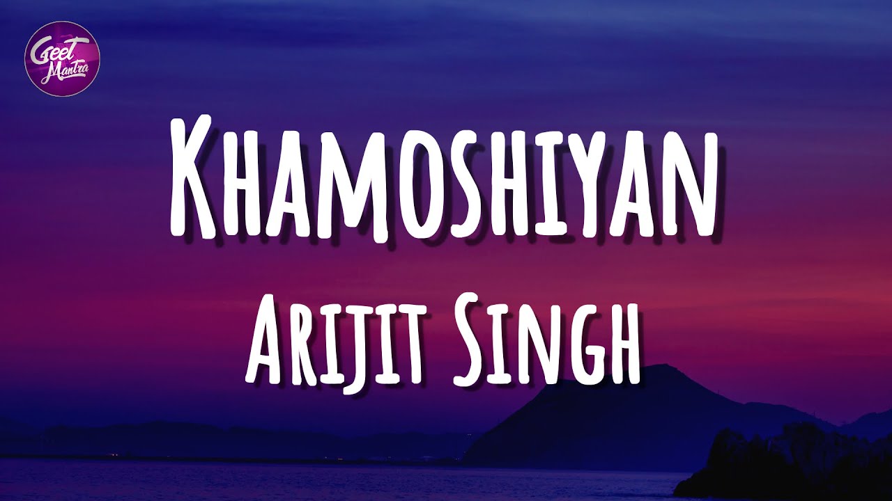 Arijit Singh | Jeet Gannguli - Khamoshiyan (Lyrics)