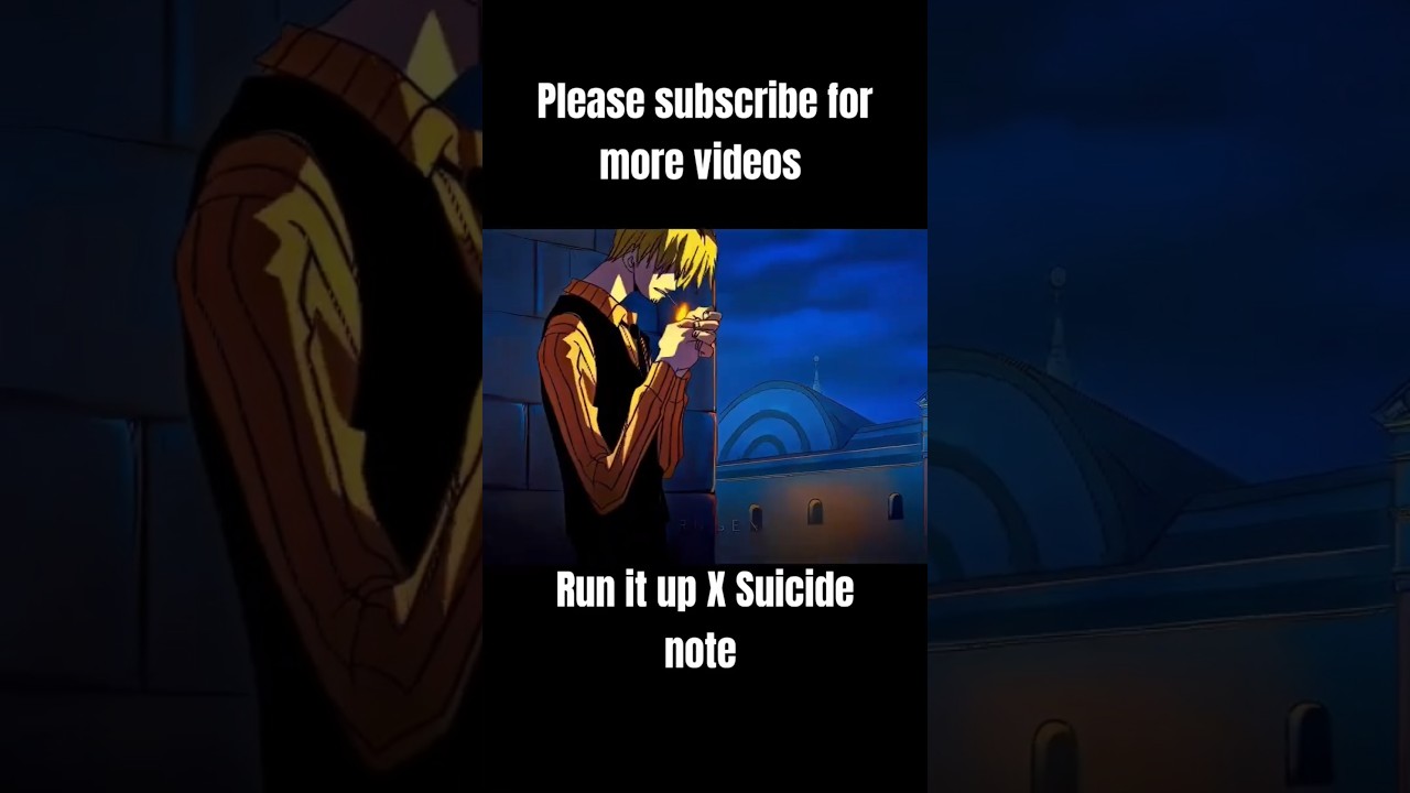 Sanji Transformation X Run It Up X Suicide Note