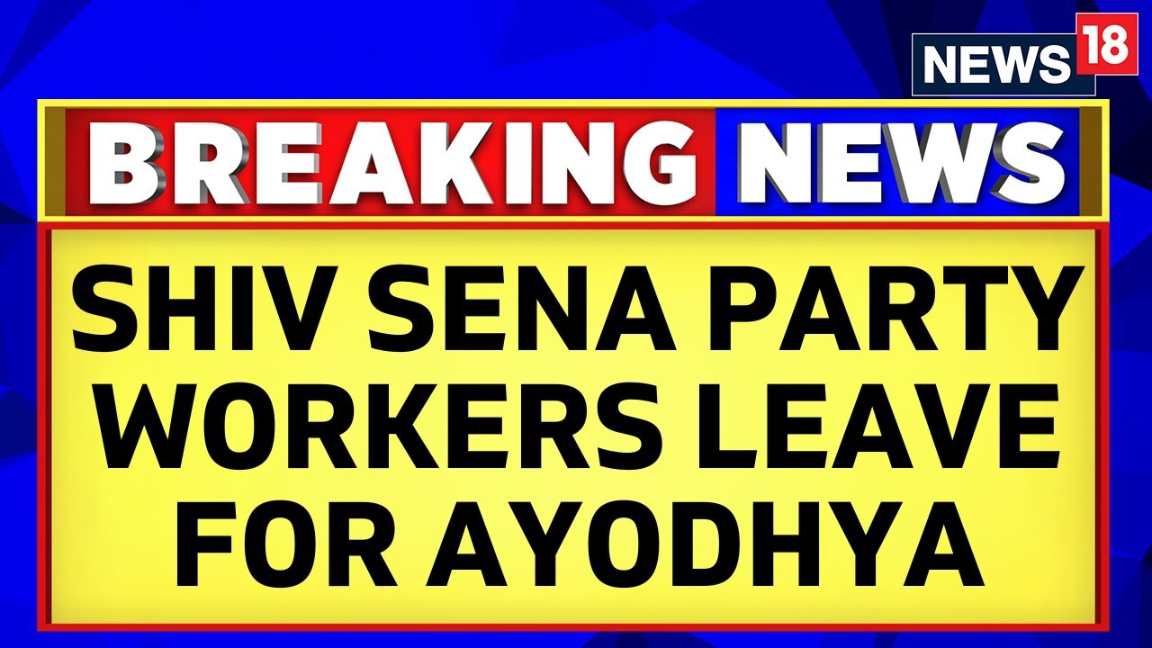 Shiv Sena Party News | Shiv Sena Party Workers Leave For Ayodhya | Latest English News | News18