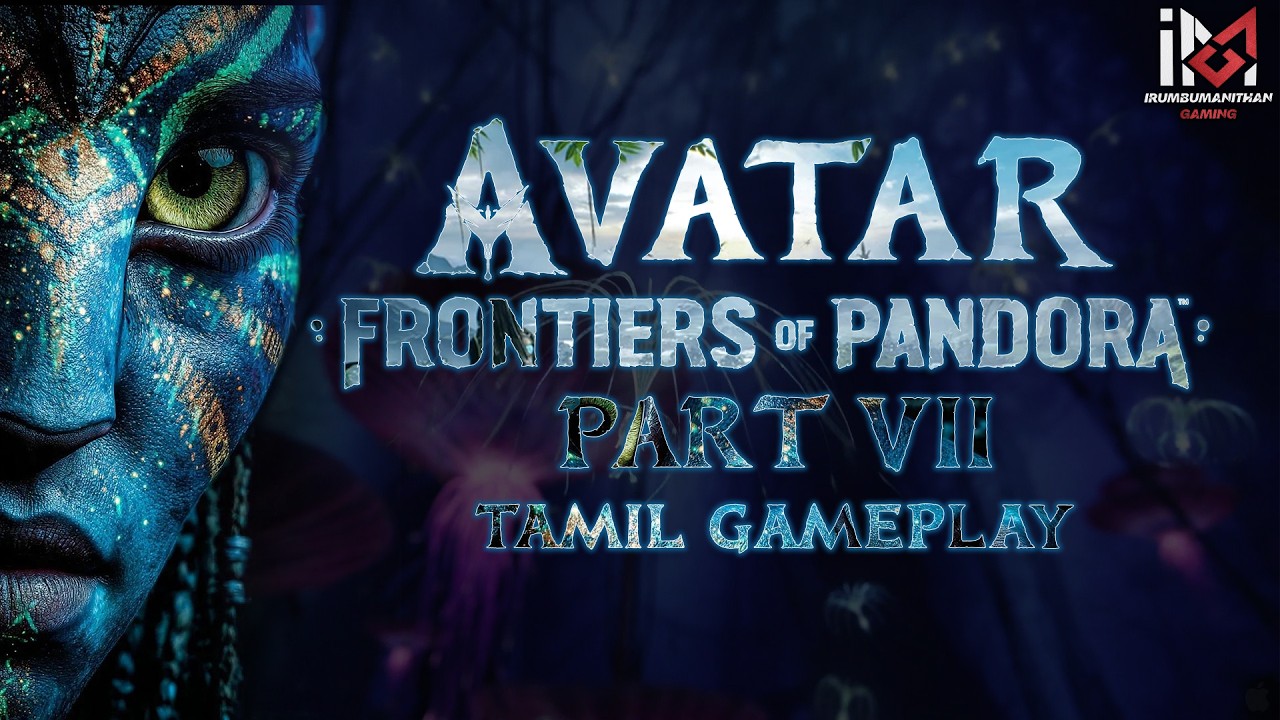 🔴அவதார் Avatar Frontiers of Pandora | Part 7 | Tamil Gameplay | IMG #avatarfrontiersofpandora
