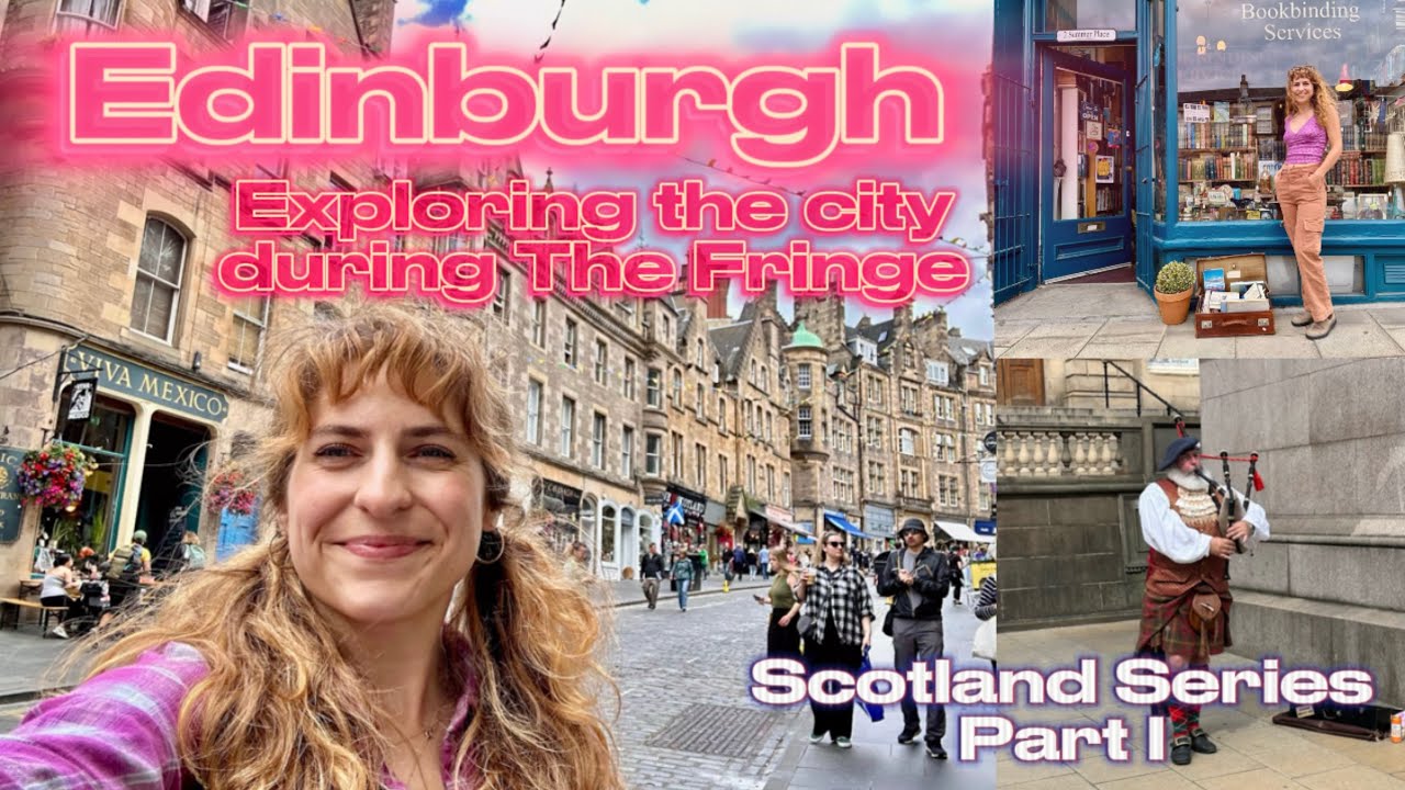 Edinburgh | Exploring the City During The Fringe | Scotland Series