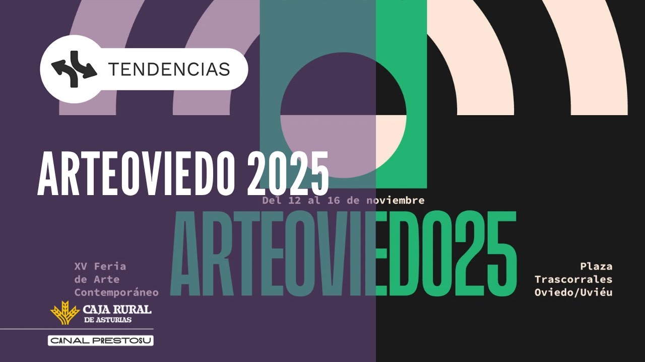 Canal Prestosu | Tendencias: ArteOviedo 2025