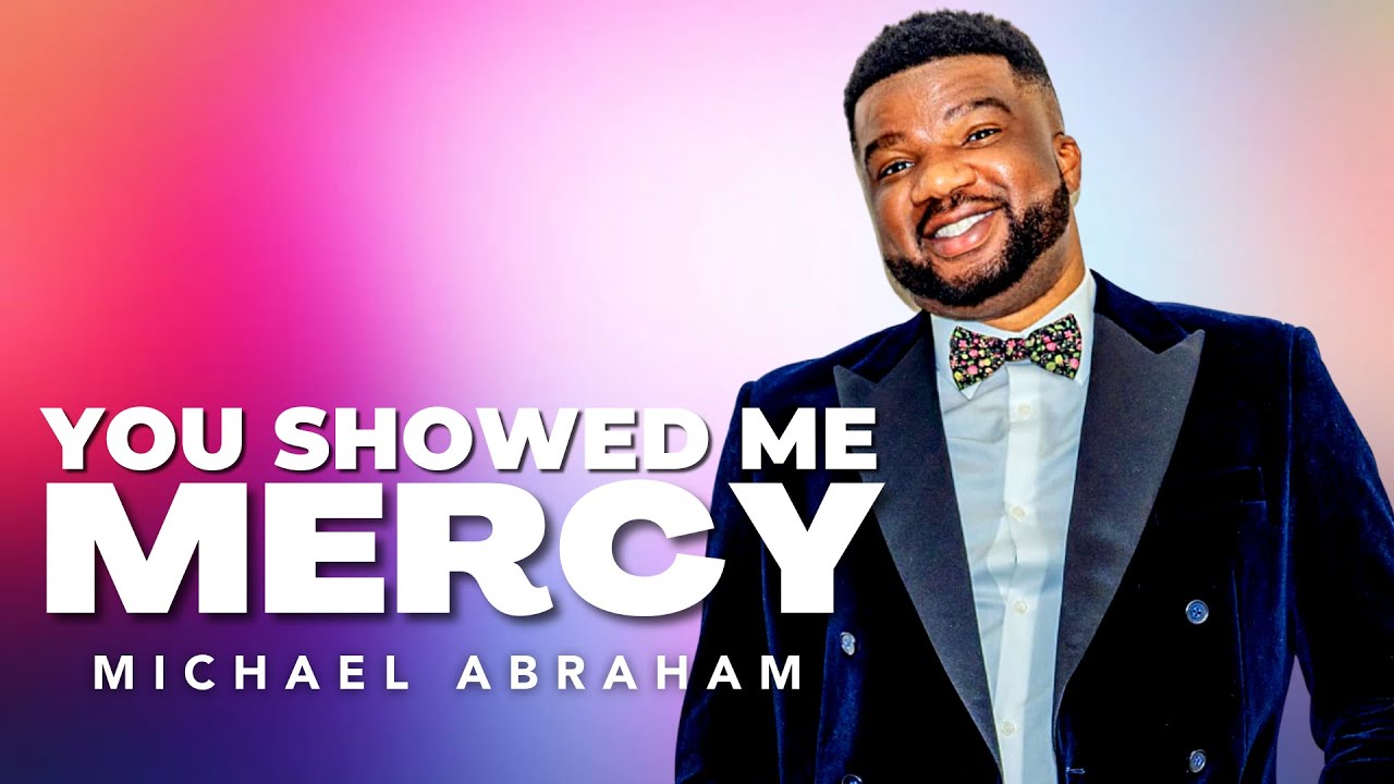 Michael Abraham -You Showed Me Mercy - Official Lyrics Video