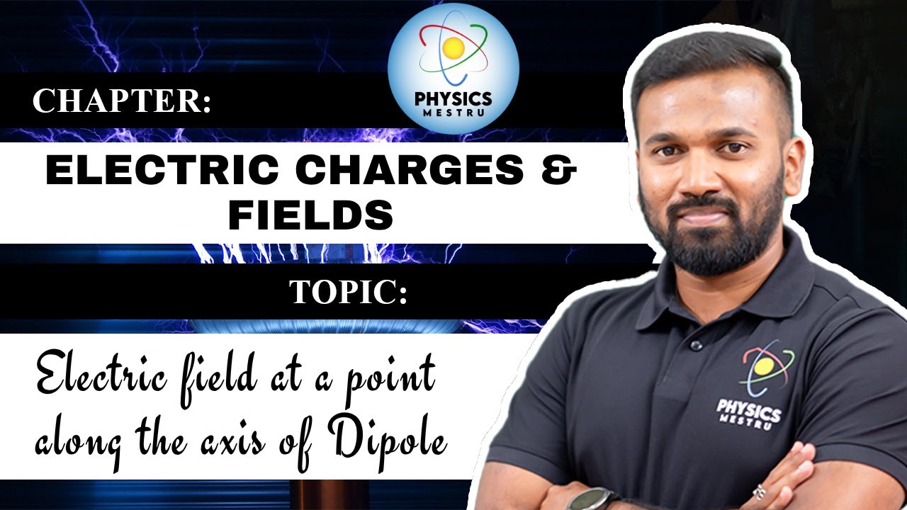 Electric Field on Axis of Dipole–Full Derivation | Class 12 CBSE/ICSE | Kannada | @Physics_Mestru