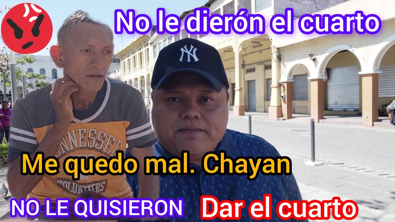 No  Le Quiserón Dar El Cuarto A Chayan Mira que pasó