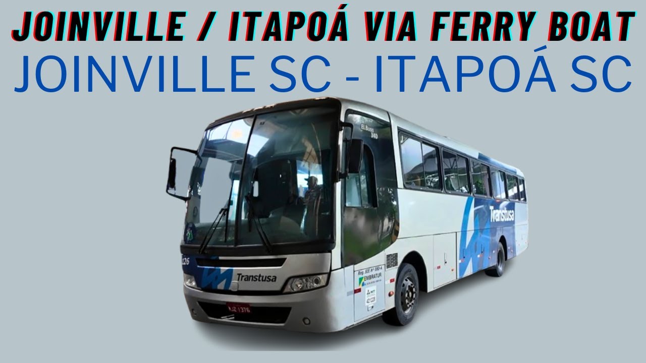 Viagem de ônibus Joinville SC - Itapoá SC  Brasil Via Ferry Boat