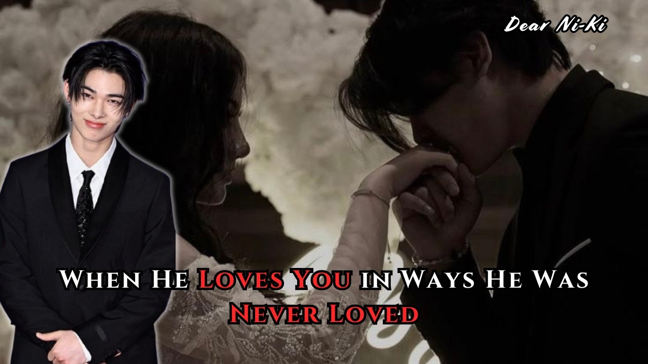 POV: When He Loves You in Ways He Was Never Loved | Ni-Ki FF