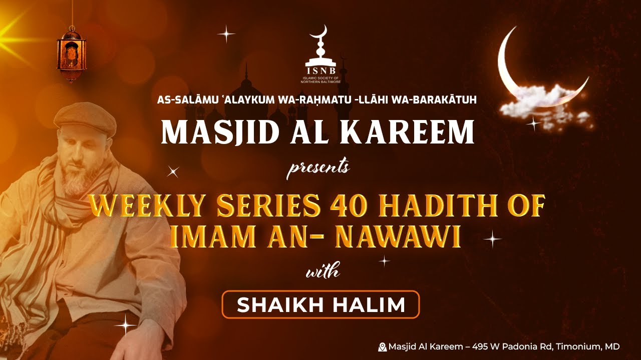 Nawawi’s 40 Hadith | Week 04 | Shaikh Halim Breiannis | ISNB - Masjid al Kareem