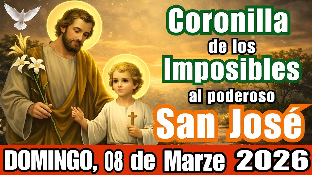 CORONILLA DE LO IMPOSIBLE AL PODEROSO SAN JOSÉ - DOMINGO 08 DE MARTZE 2026