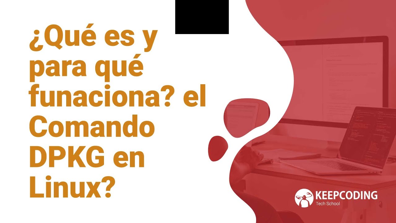 &iquest;Qu&eacute; es y para qu&eacute; funaciona el Comando DPKG en Linux?