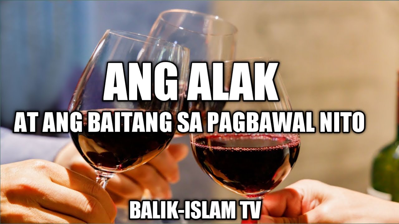 ANG ALAK AT BAITANG SA PAGBAWAL NITO AT DAHILAN SA PAGBABAWAL NITO SA ISLAM