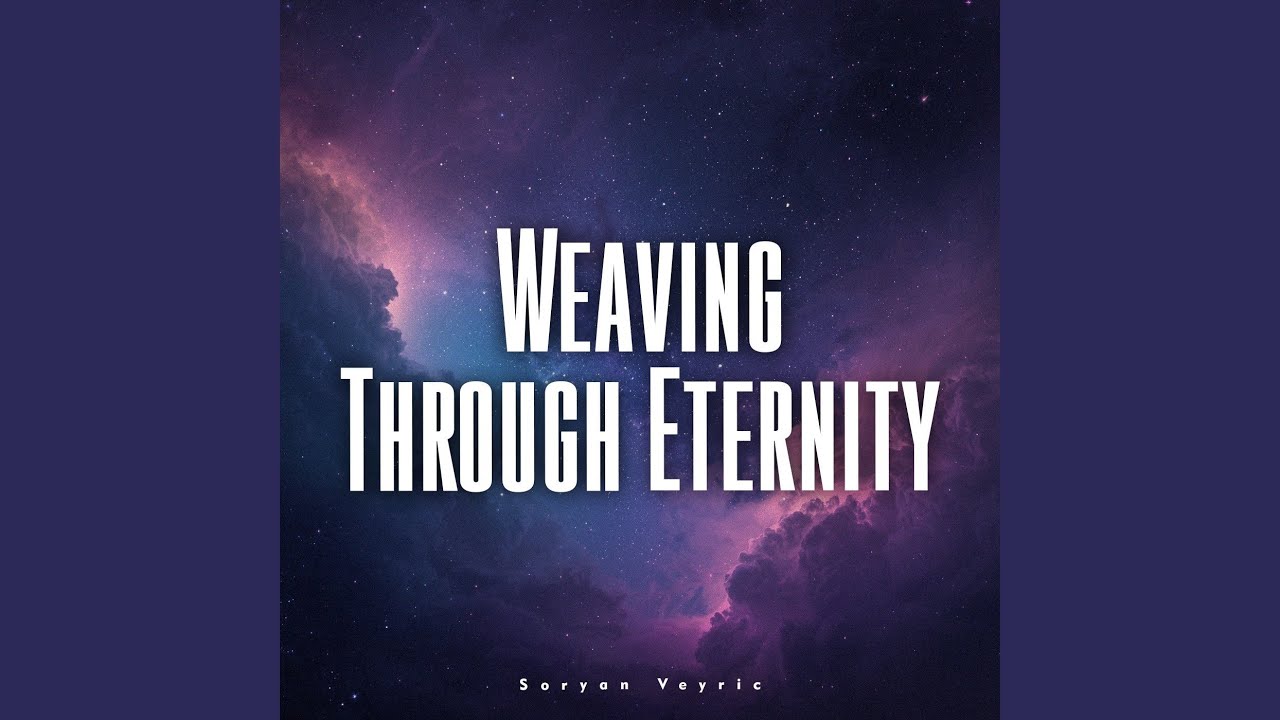 Weaving Through Eternity