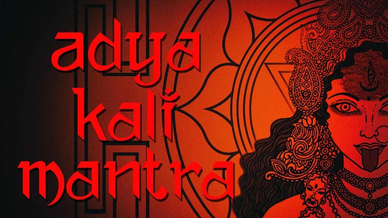 Adya Kali Mantra | Mantra of the Primal Energy | 216 Times