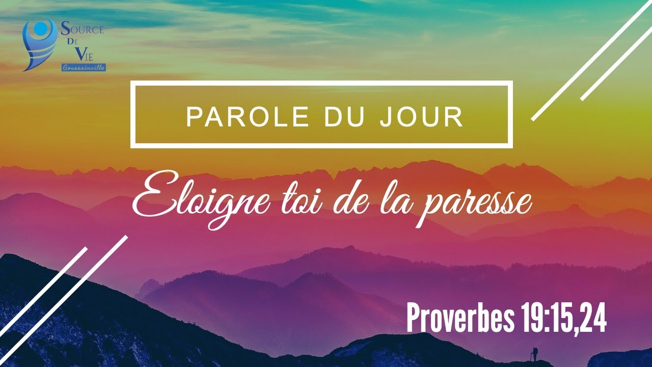 110 - Parole du jour : éloigne toi de la paresse - Proverbes 19:15,24