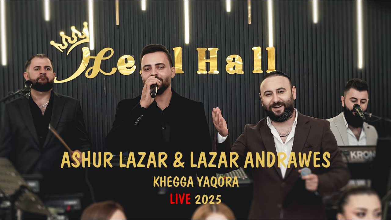 Ashur Lazar & Lazar Andrawes Khegga Yaqora Live 2025