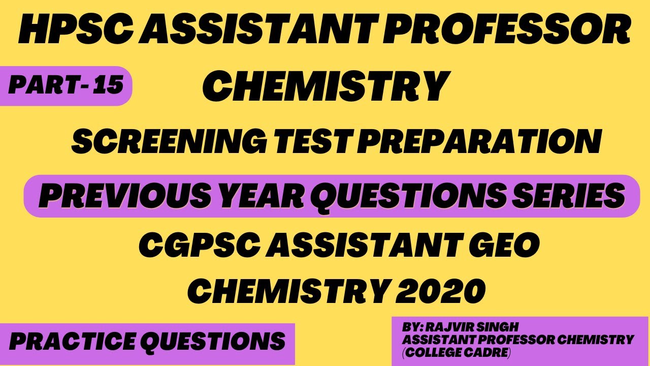 HPSC ASSISTANT PROFESSOR CHEMISTRY/PYQ SERIES/PRACTICE/PREPARATION/CGPSC ASST. GEO. CHEM. 2020/2025