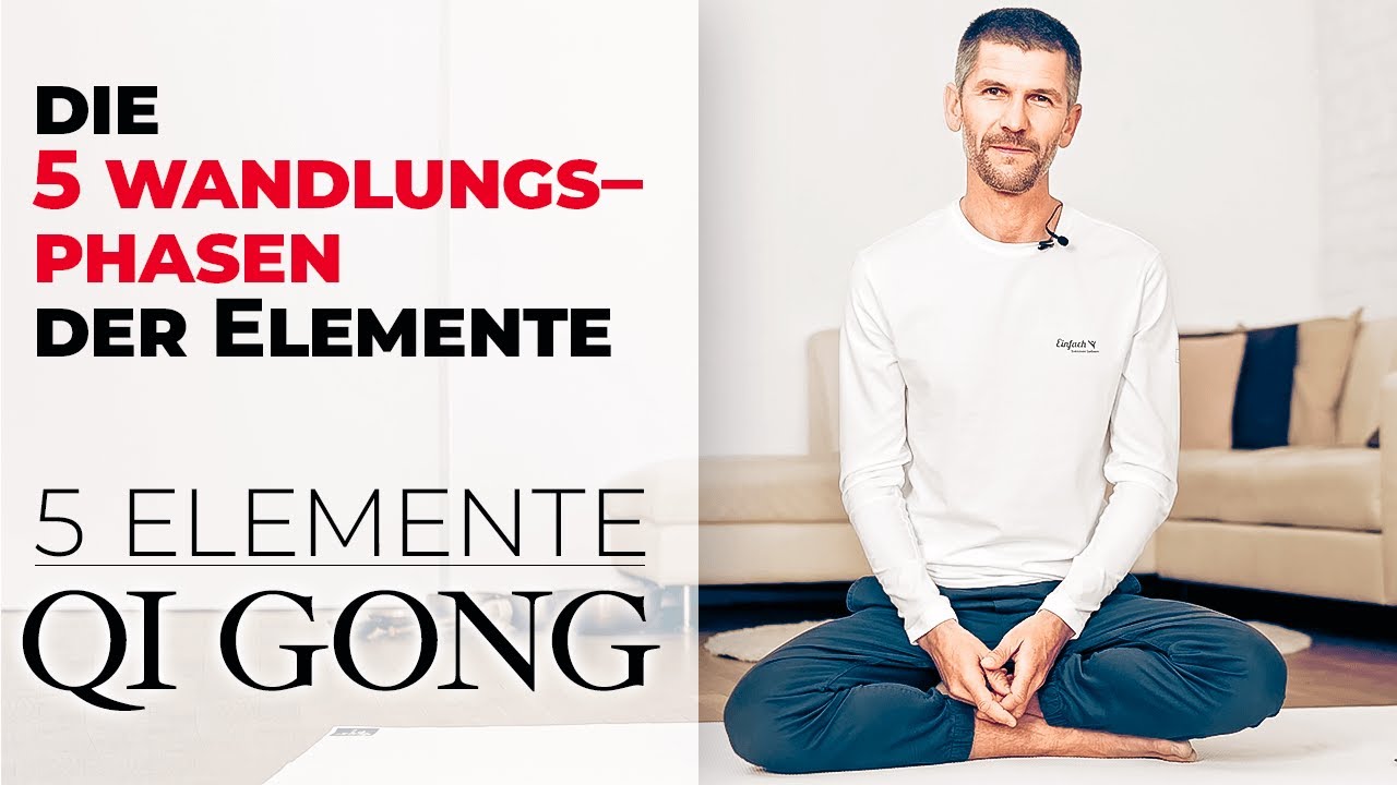Qi Gong der 5 Elemente, die fünf Wandlungsphasen