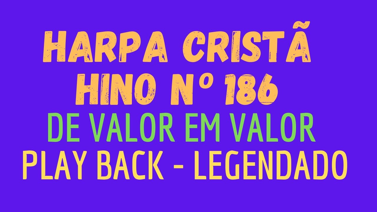 HARPA CRISTÃ 186 | HINO 186 De Valor Em Valor | PLAY BACK - LEGENDADO