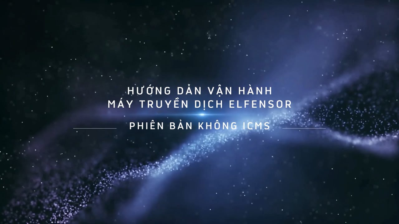 2. Hướng dẫn vận h&agrave;nh m&aacute;y truyền dịch Elfensor