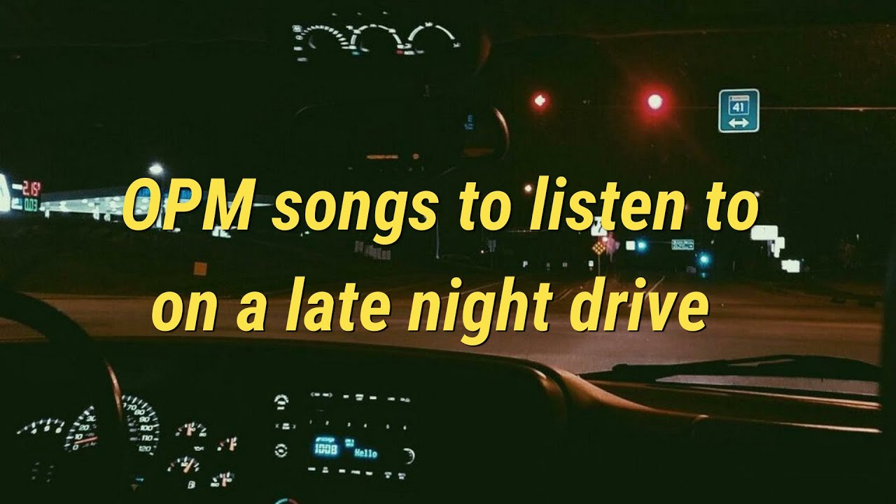 [OPM playlist] songs to listen to on a late night drive | pt2