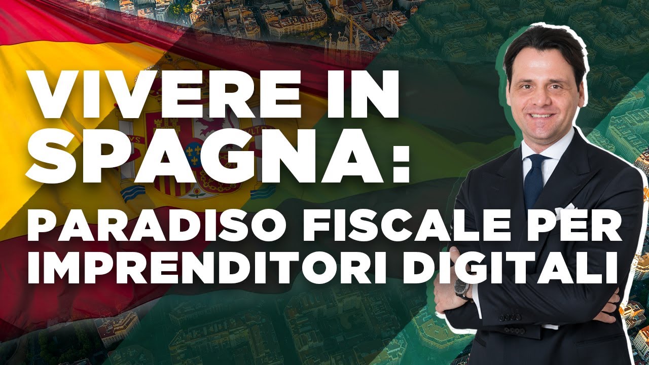 Vivere in Spagna: Paradiso Fiscale per Imprenditori Digitali