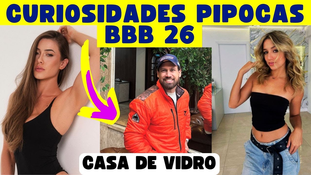CONHEÇA VÁRIAS CURIOSIDADES DOS PIPOCAS DAS CASAS DE VIDRO DO BBB 26