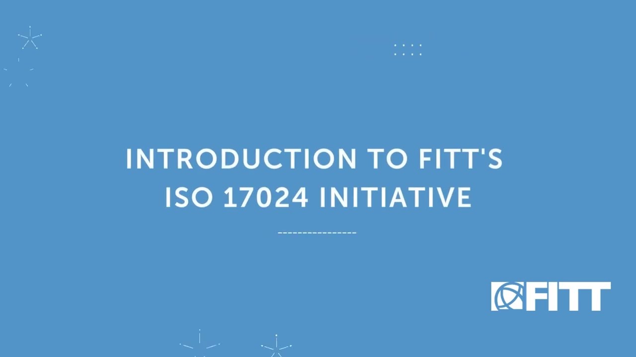 Introduction to FITT's ISO 17024 Initiative