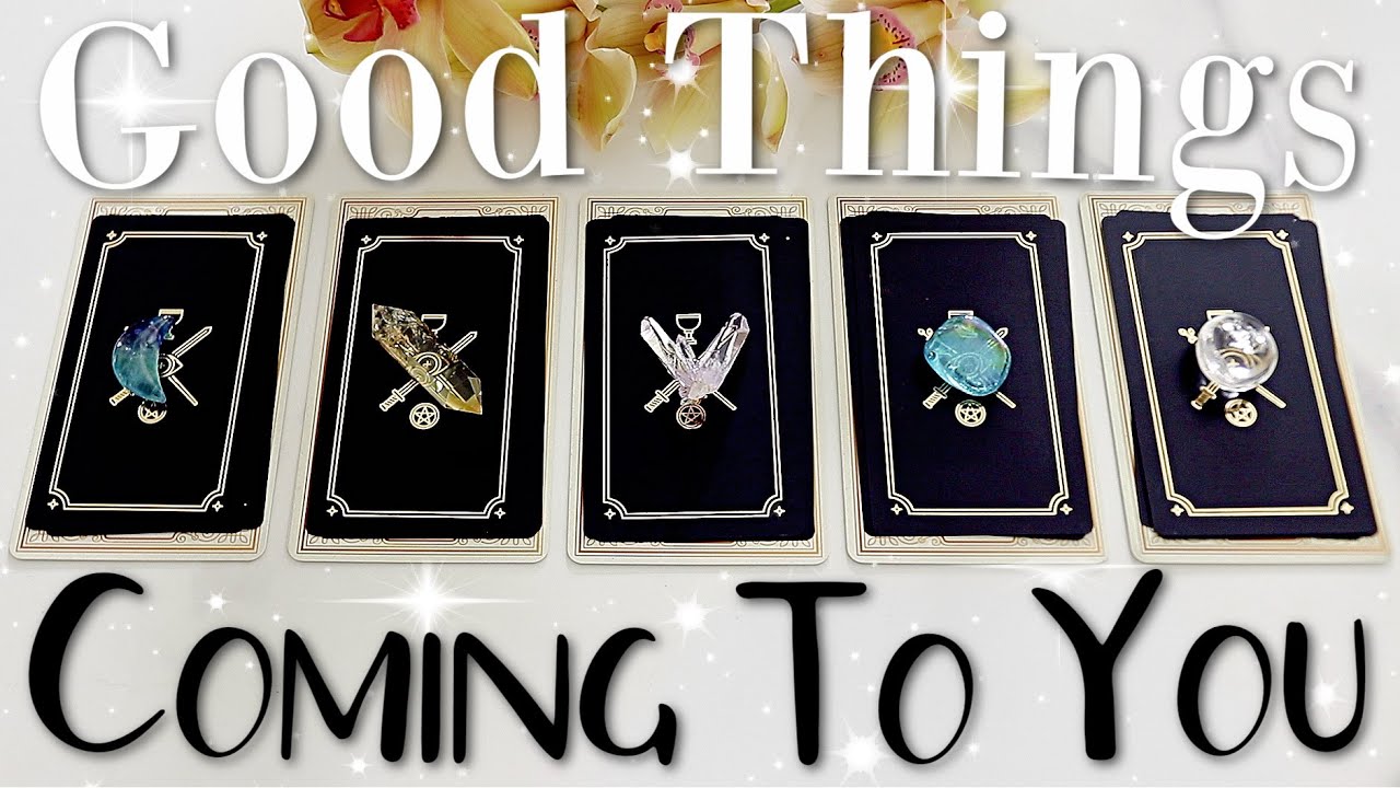 Good Things That Are Coming To You (PICK A CARD)