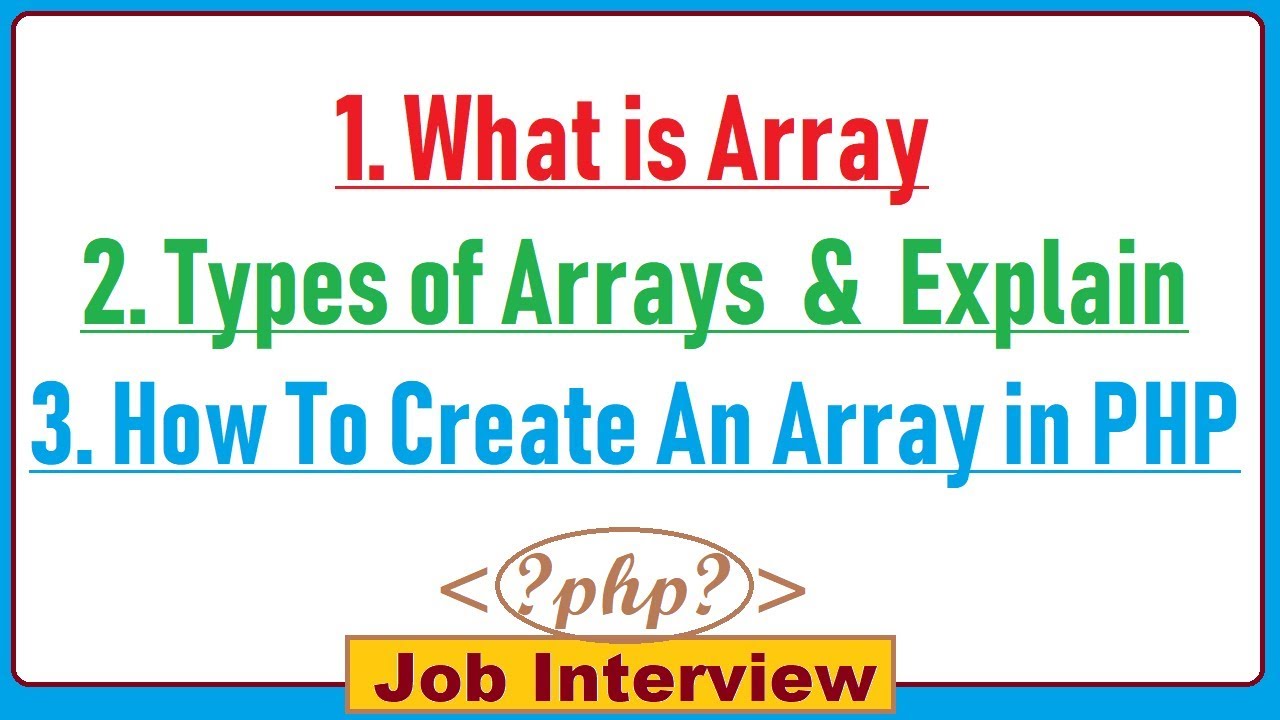 11. What is Array, Types of Arrays & Explain with How To Create An Array in PHP