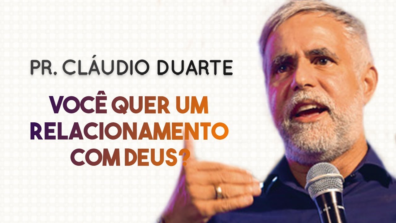 Pastor Cl&aacute;udio Duarte - Voc&ecirc; quer um relacionamento com Deus? | Palavras de F&eacute;