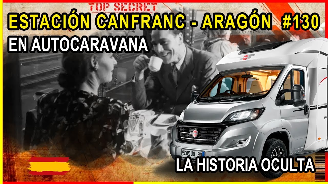 La Estación Canfranc Aragón en Autocaravana , La historia oculta #130