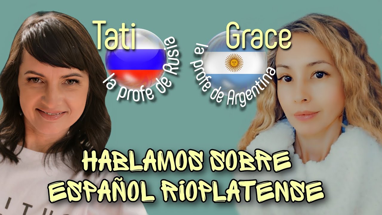 Dos profesoras hablando de espa&ntilde;ol rioplatense. О риоплатском испанском. Как говорят в Аргентине?