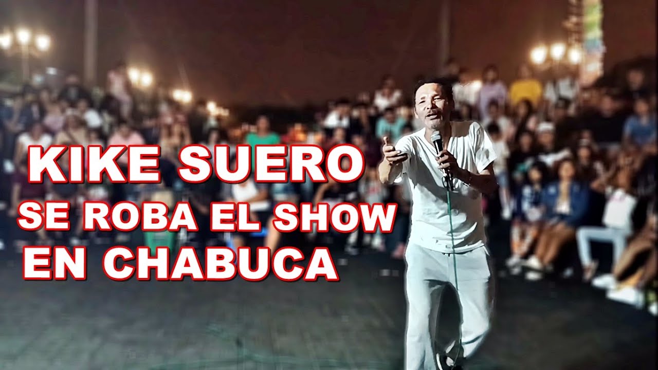 KIKE SUERO LLEGA A CHABUCA Y SE ROBA EL SHOW 2023 @monopavel2437