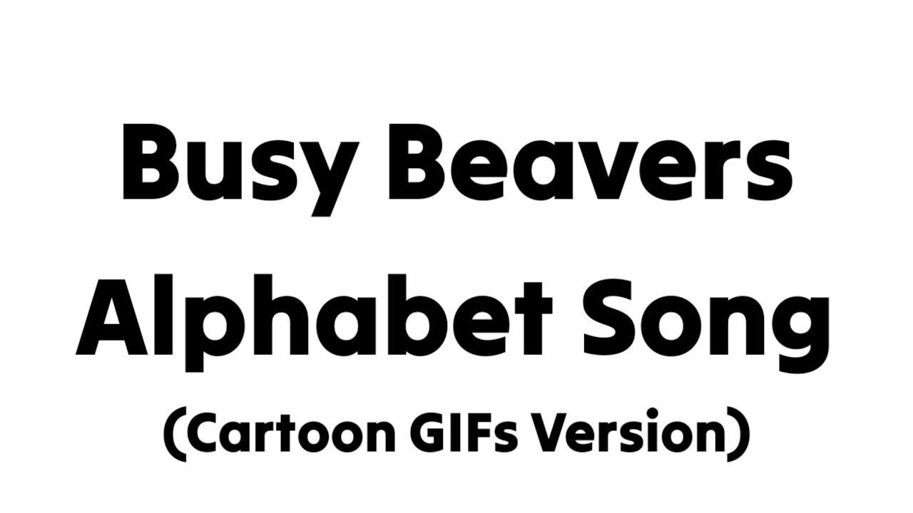 Busy Beavers Alphabet Song (Cartoon GIFs Version)