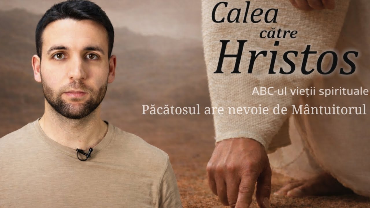 2 Păcătosul are nevoie de Mântuitorul/Calea către Hristos - Ștefan Mereșan 