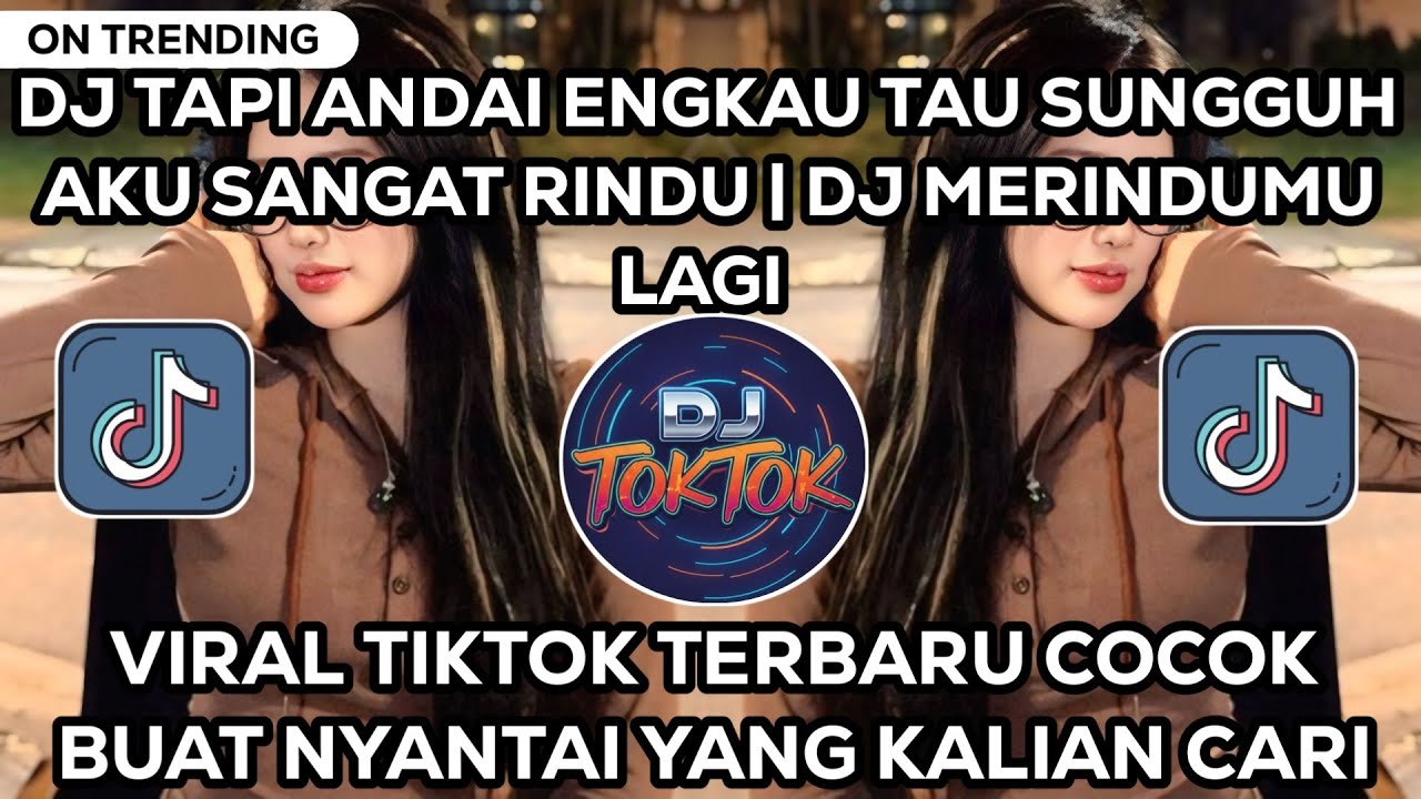DJ TAPI ANDAI ENGKAU TAU SUNGGUH AKU SANGAT RINDU | DJ MERINDUMU LAGI VIRAL TIKTOK TERBARU 2026