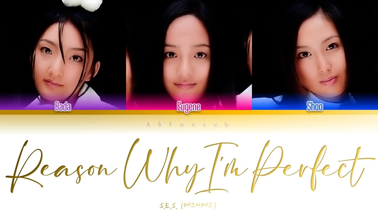 S.E.S. (에스이에스) - Reason Why I’m Perfect (완전한 이유) Color Coded Lyrics [Han/Rom/Eng] (가사)