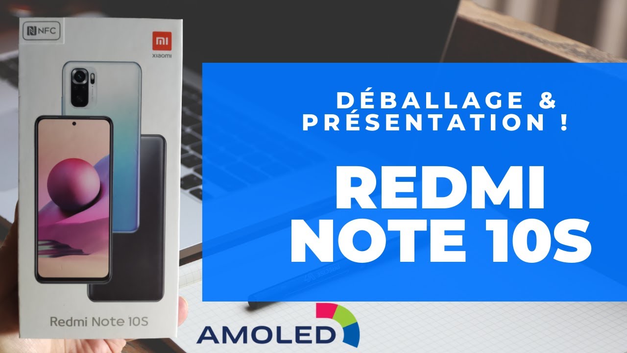 REDMI NOTE 10S, le Meilleur de la Gamme Redmi Note 10? Déballage, Présentation & mon Avis !