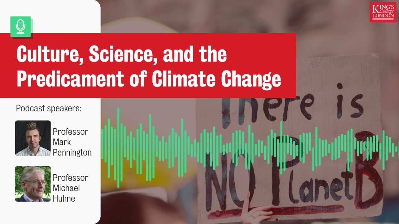 Podcast: Culture, Science and the Predicament of Climate Change - In Conversation with Michael Hulme