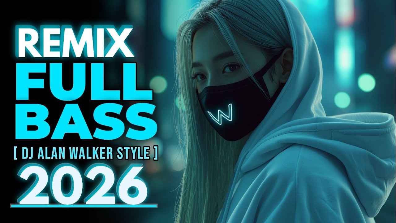 DJ Remix Full Bass 2026 – Alan Walker Style | Emotional EDM Mix ( Version 55)